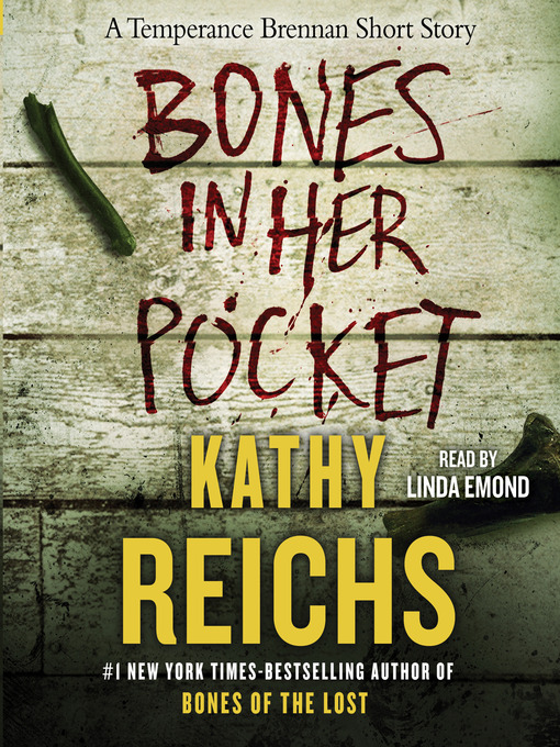 Title details for Bones in Her Pocket by Kathy Reichs - Available